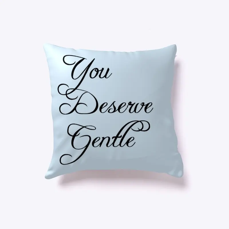 You Deserve Gentle